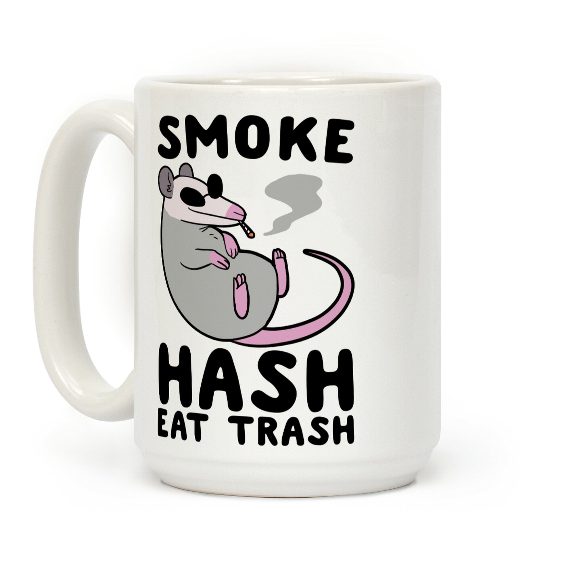 Smoke Hash, Eat Trash Coffee Mug