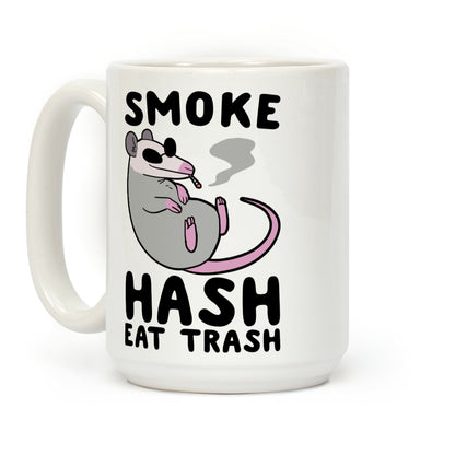 Smoke Hash, Eat Trash Coffee Mug