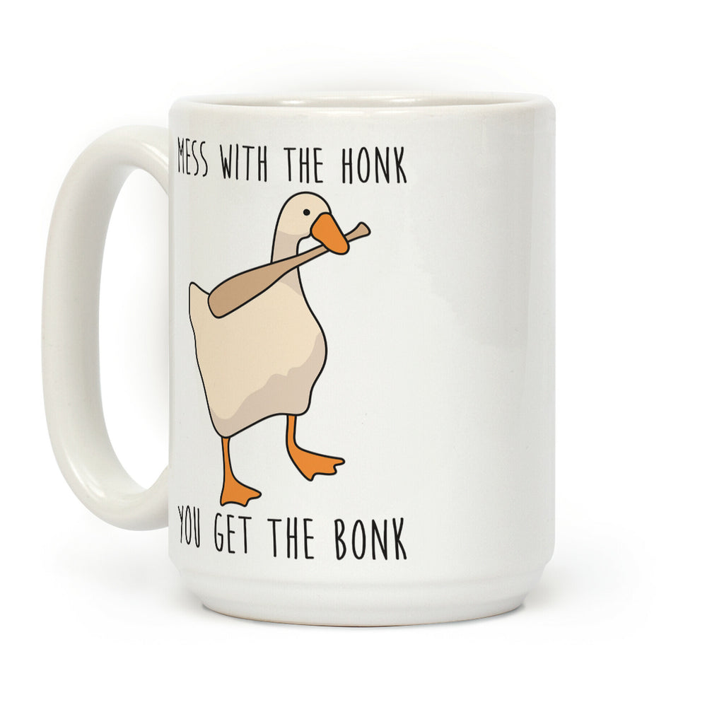 Mess With The Honk You Get The Bonk Coffee Mug