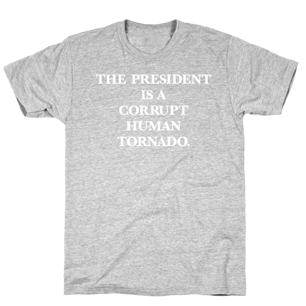 The President Is A Corrupt Human Tornado T-Shirt