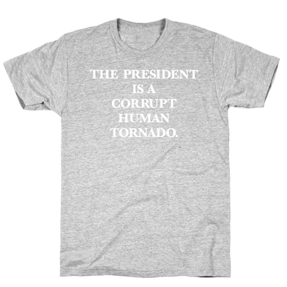 The President Is A Corrupt Human Tornado T-Shirt