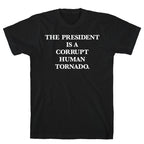 The President Is A Corrupt Human Tornado T-Shirt