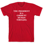 The President Is A Corrupt Human Tornado T-Shirt