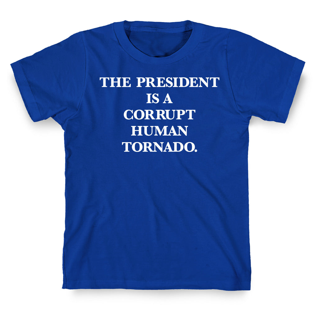 The President Is A Corrupt Human Tornado T-Shirt