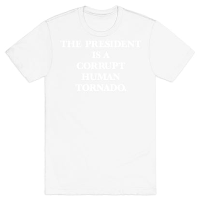 The President Is A Corrupt Human Tornado T-Shirt