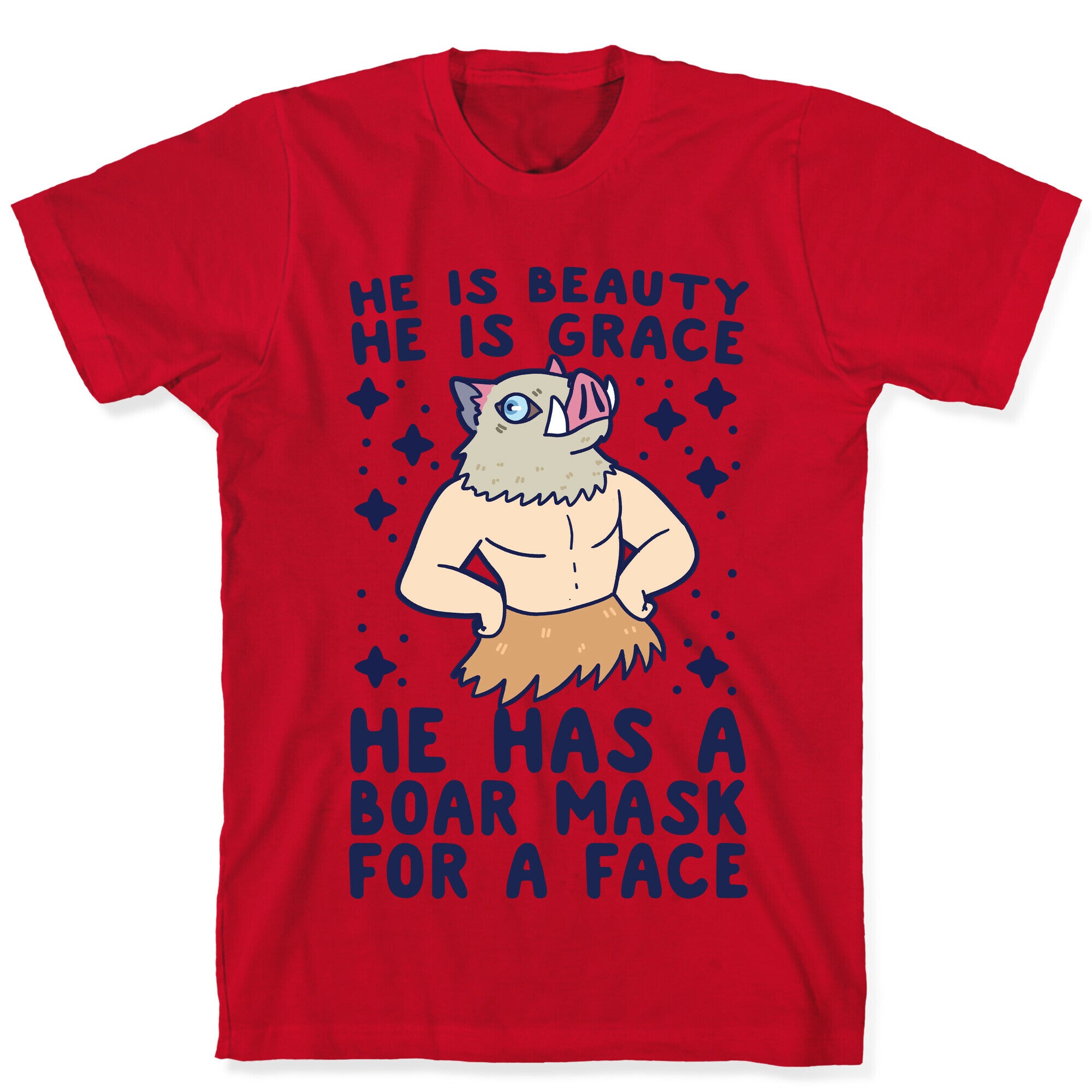 He is Beauty, He is Grace, He Has a Boar Mask for a Face - Demon Slayer T-Shirt