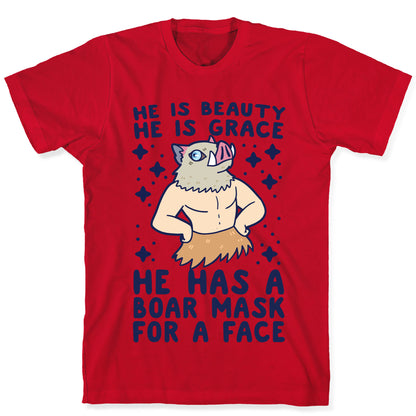 He is Beauty, He is Grace, He Has a Boar Mask for a Face - Demon Slayer T-Shirt