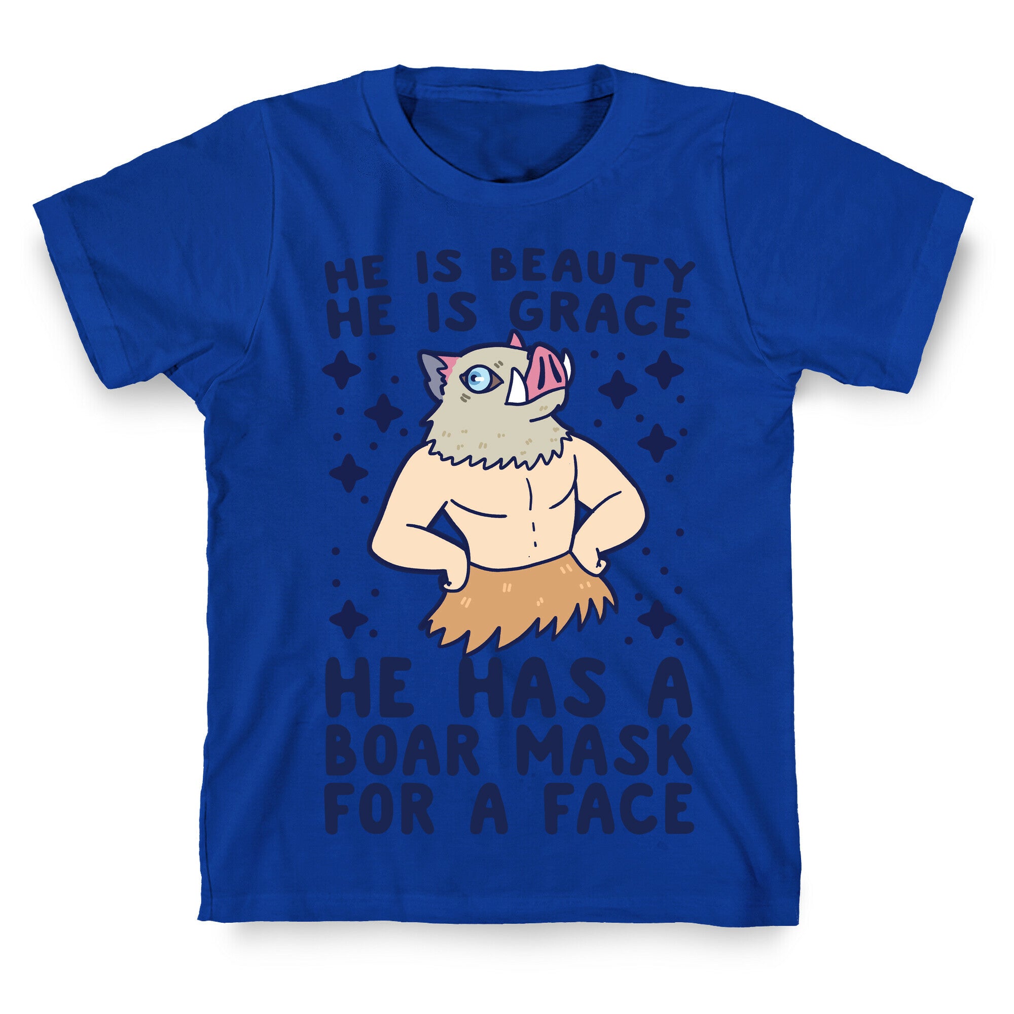 He is Beauty, He is Grace, He Has a Boar Mask for a Face - Demon Slayer T-Shirt
