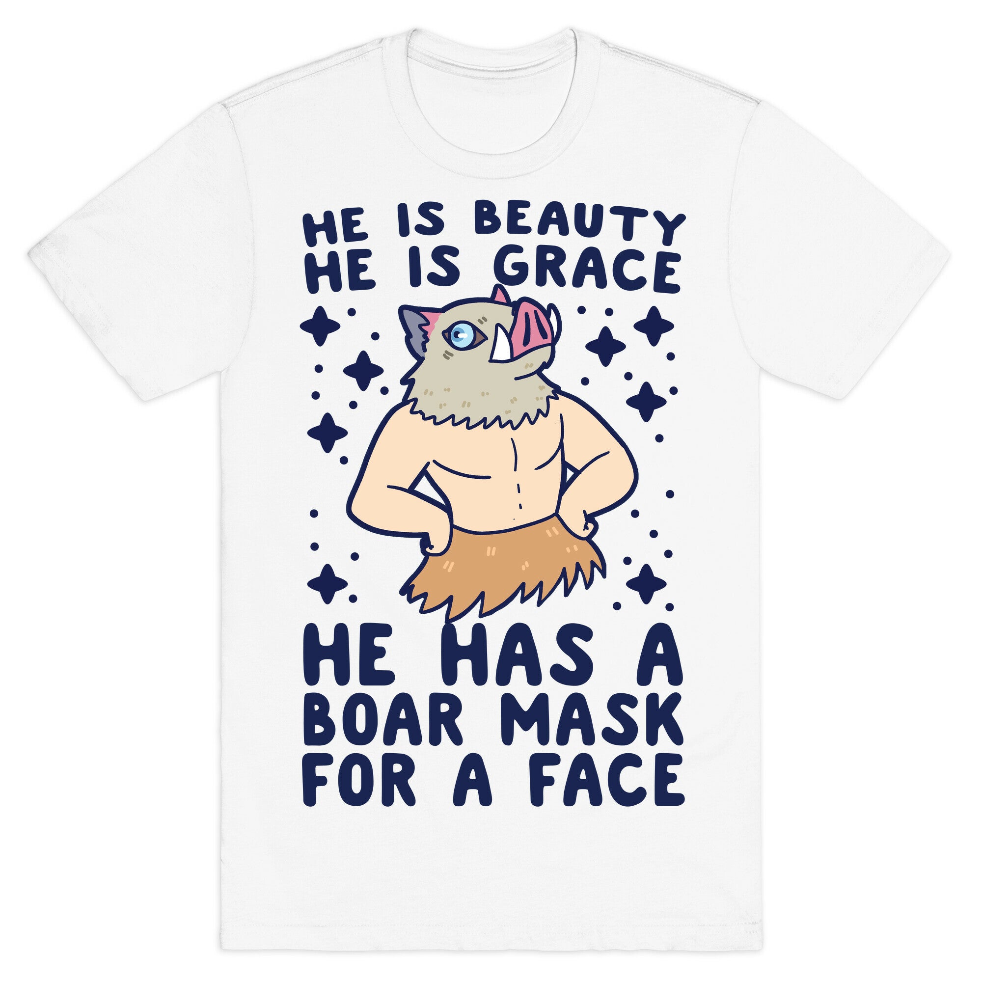 He is Beauty, He is Grace, He Has a Boar Mask for a Face - Demon Slayer T-Shirt