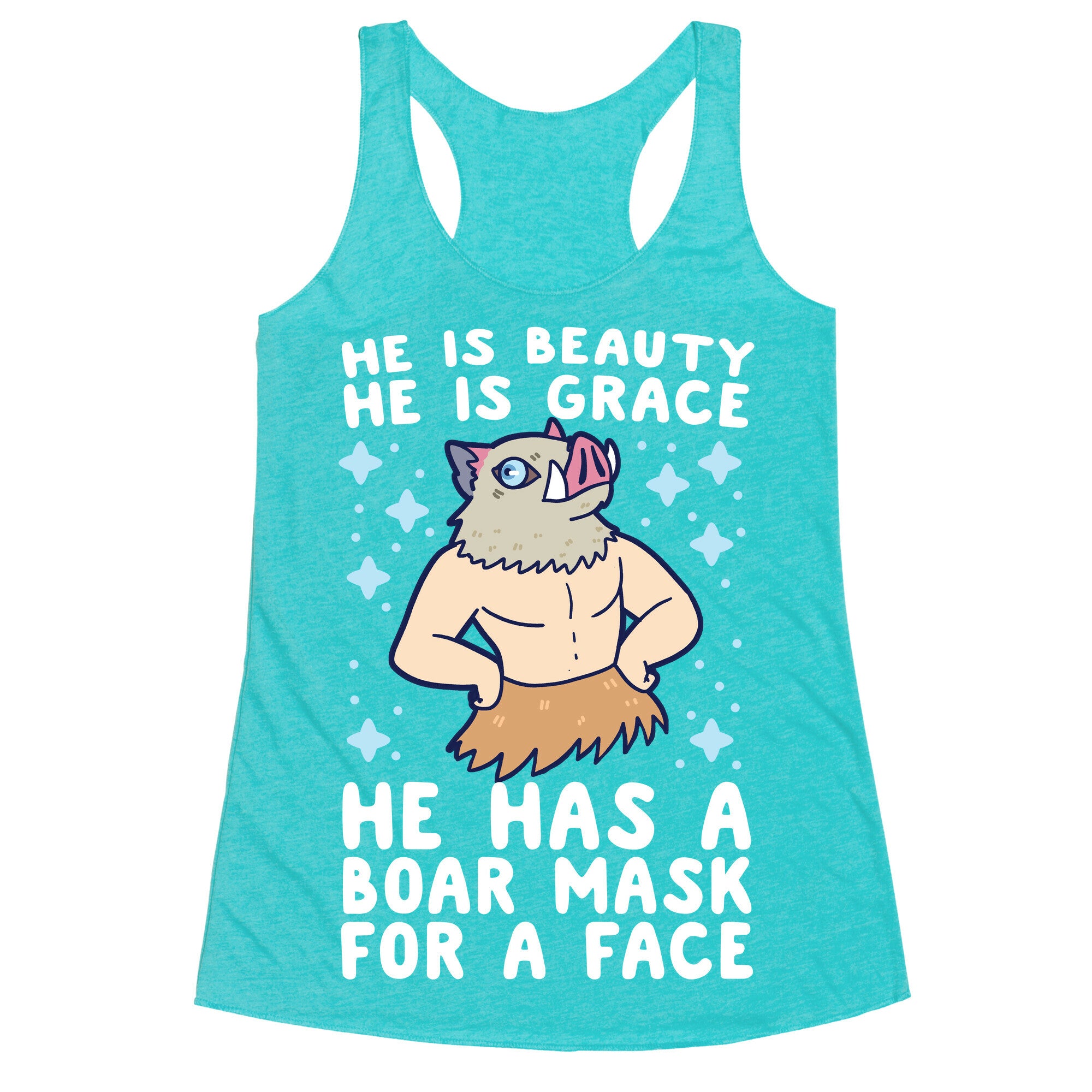 He is Beauty, He is Grace, He Has a Boar Mask for a Face - Demon Slayer Racerback Tank