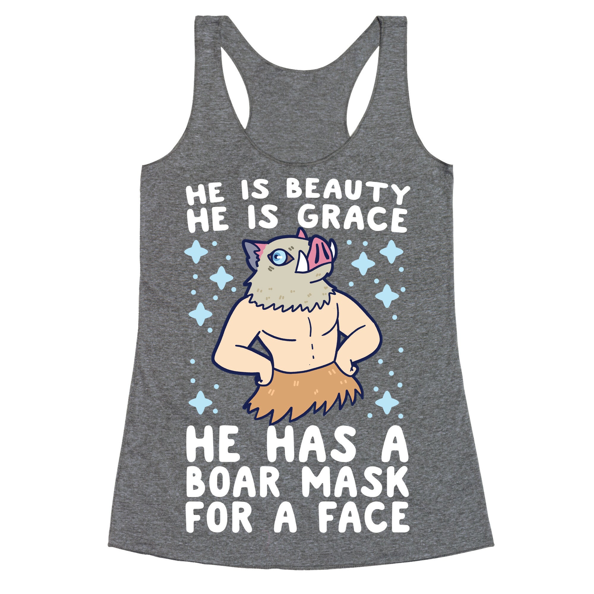 He is Beauty, He is Grace, He Has a Boar Mask for a Face - Demon Slayer Racerback Tank