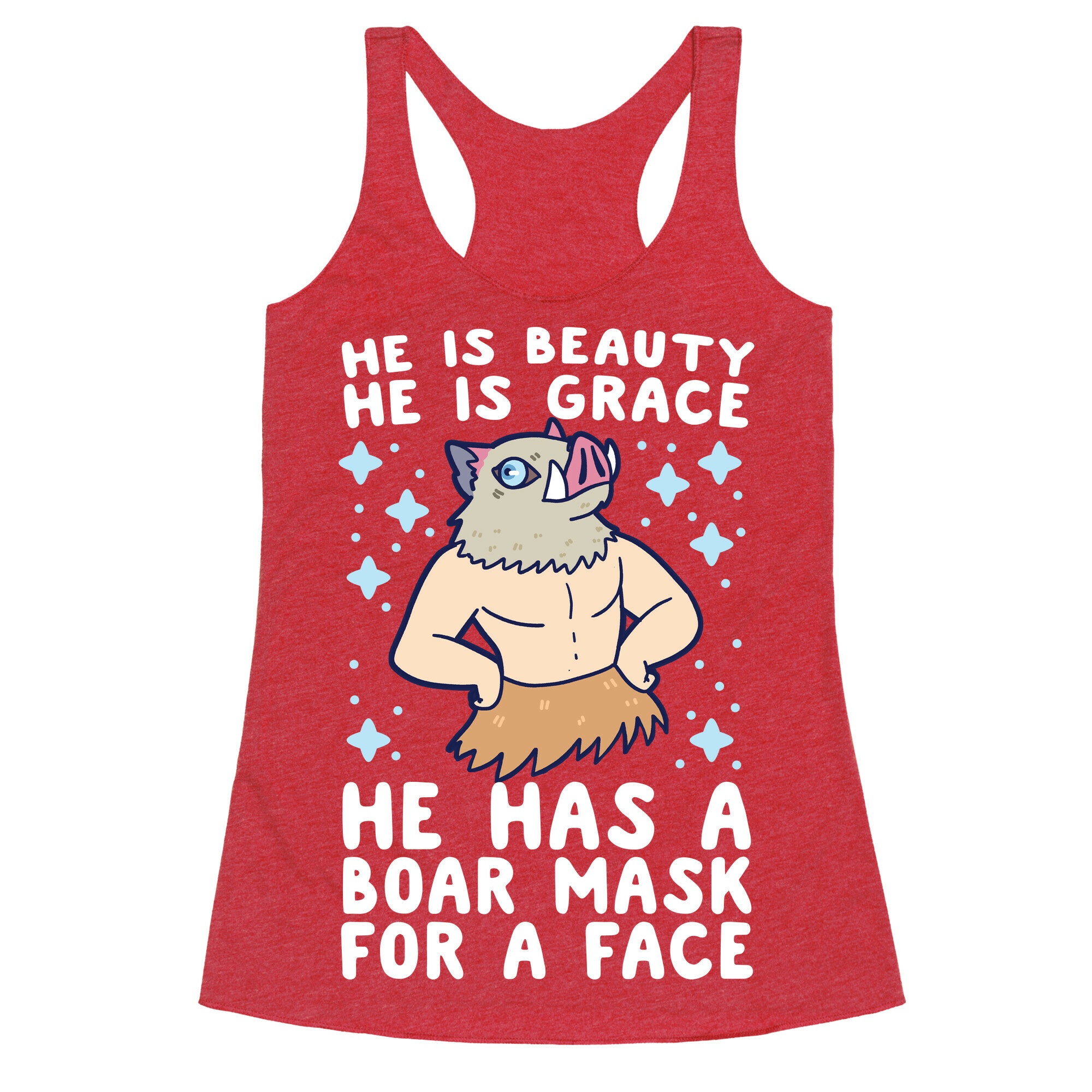 He is Beauty, He is Grace, He Has a Boar Mask for a Face - Demon Slayer Racerback Tank