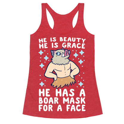 He is Beauty, He is Grace, He Has a Boar Mask for a Face - Demon Slayer Racerback Tank