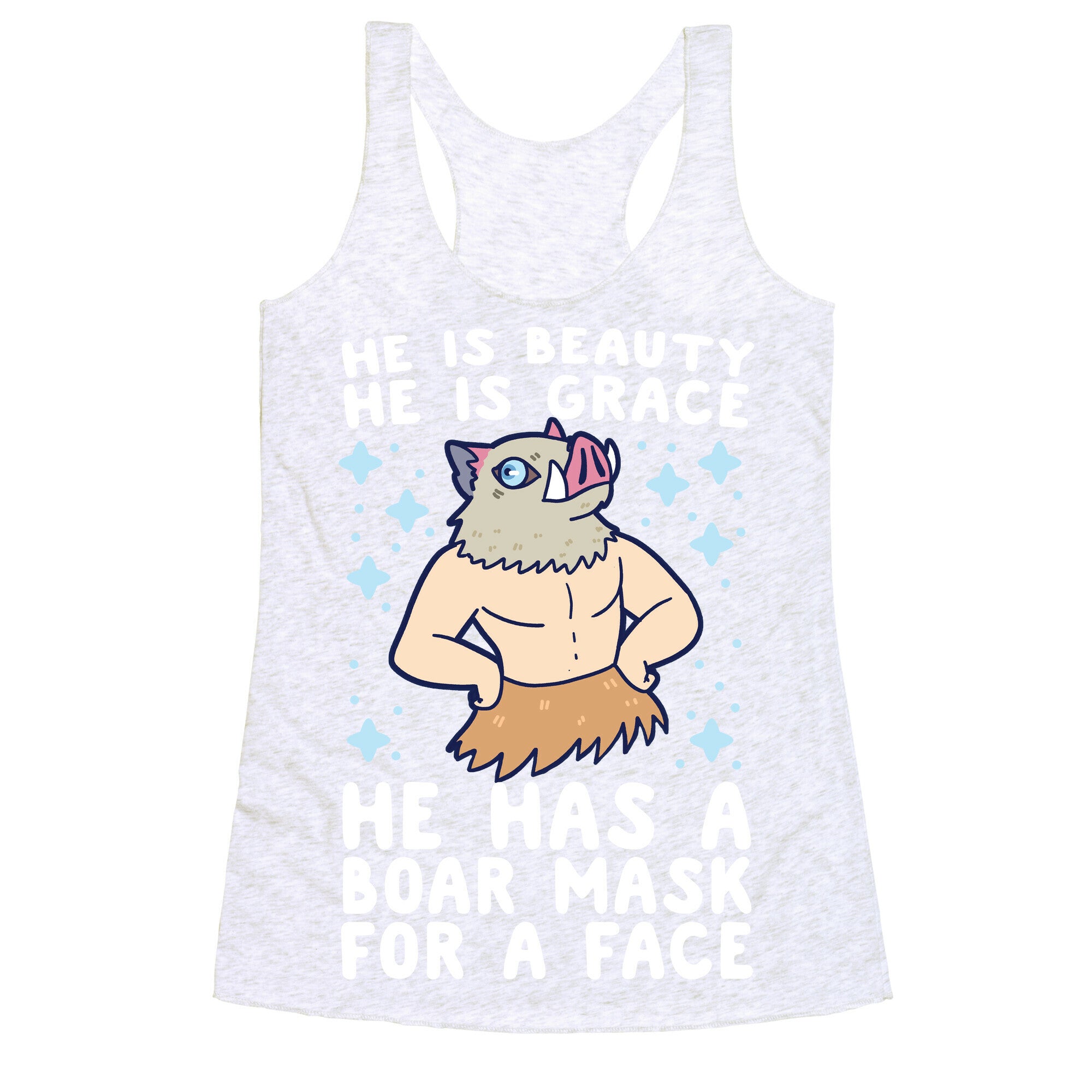 He is Beauty, He is Grace, He Has a Boar Mask for a Face - Demon Slayer Racerback Tank