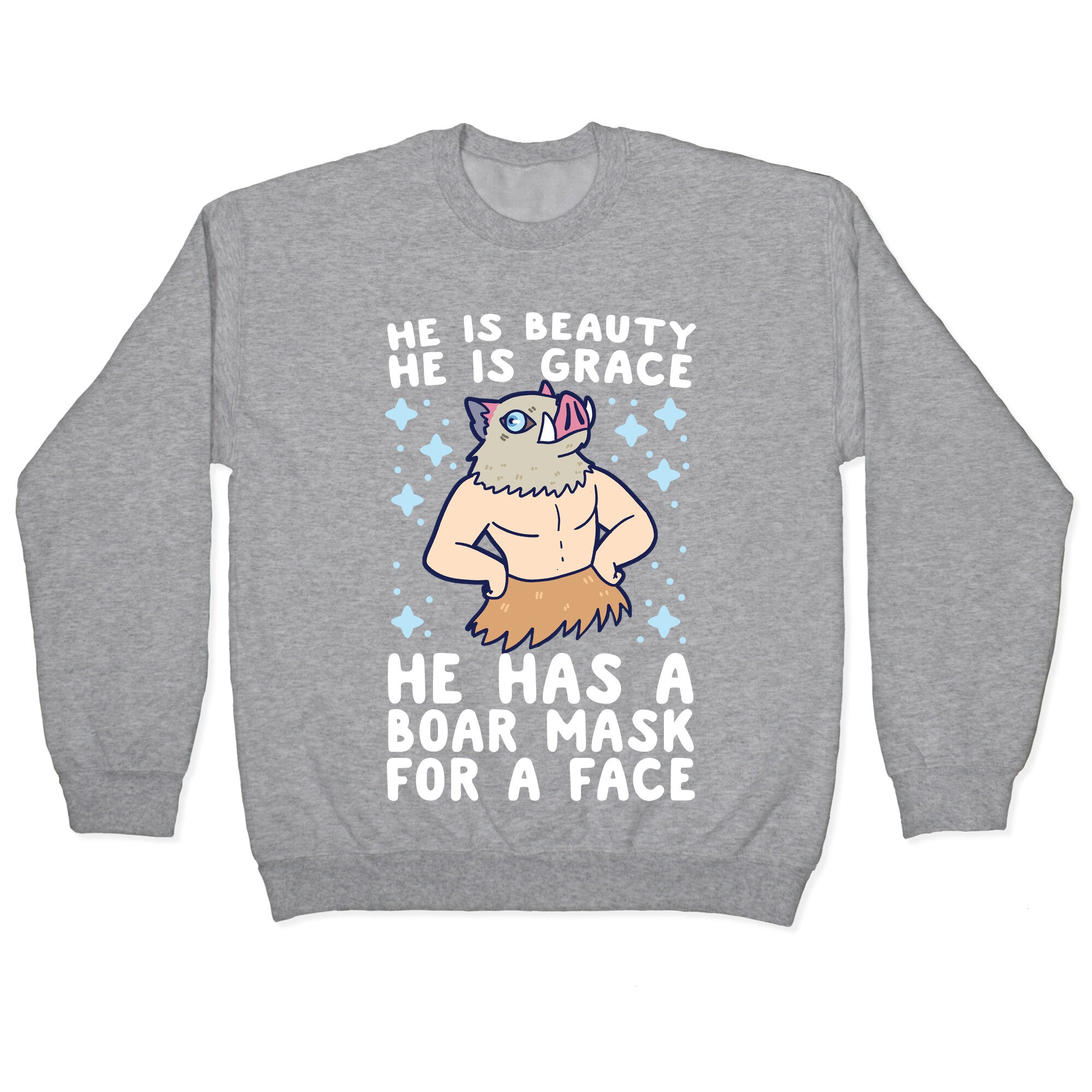 He is Beauty, He is Grace, He Has a Boar Mask for a Face - Demon Slayer Crewneck Sweatshirt