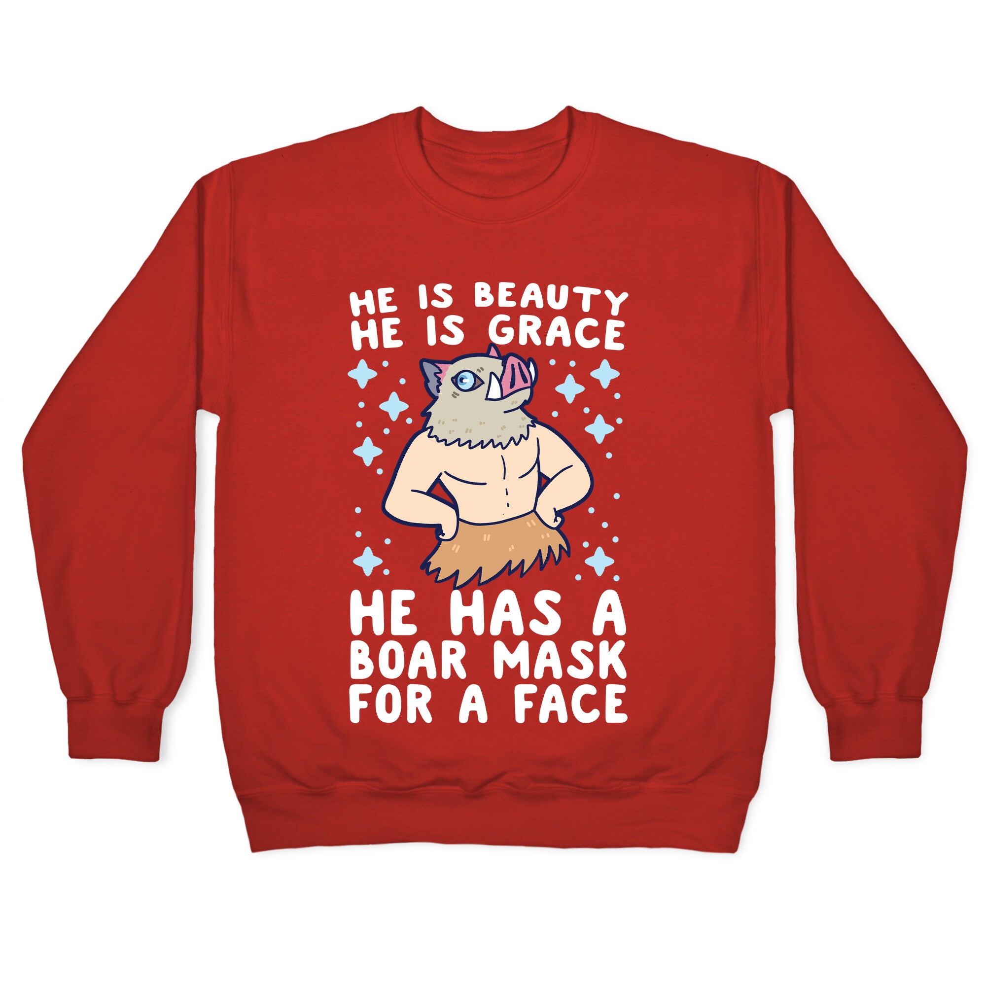 He is Beauty, He is Grace, He Has a Boar Mask for a Face - Demon Slayer Crewneck Sweatshirt