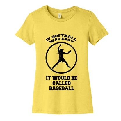 If Softball Was Easy It Would Be Called Baseball Women's Cotton Tee