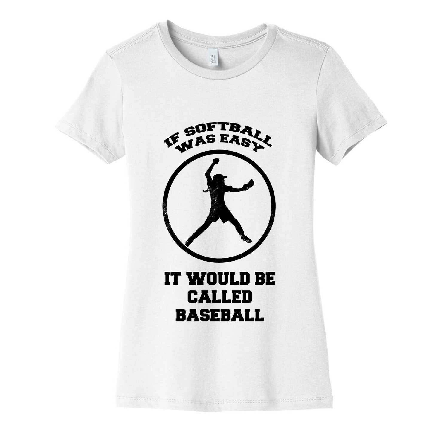 If Softball Was Easy It Would Be Called Baseball Women's Cotton Tee