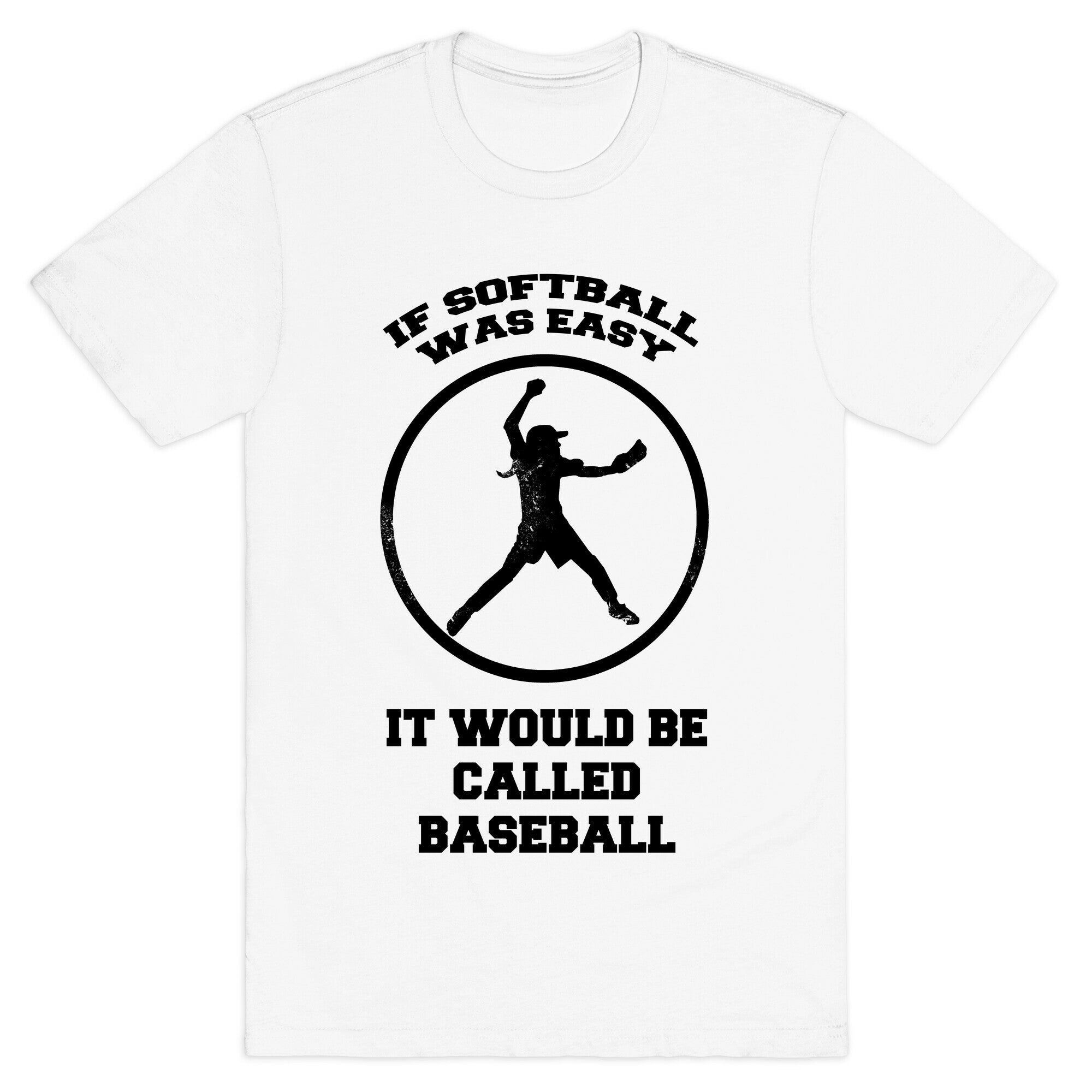 If Softball Was Easy It Would Be Called Baseball T-Shirt