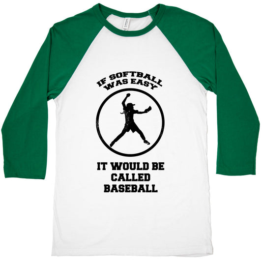 If Softball Was Easy It Would Be Called Baseball Baseball Tee
