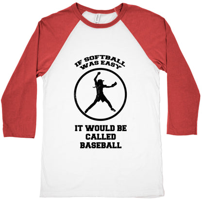 If Softball Was Easy It Would Be Called Baseball Baseball Tee