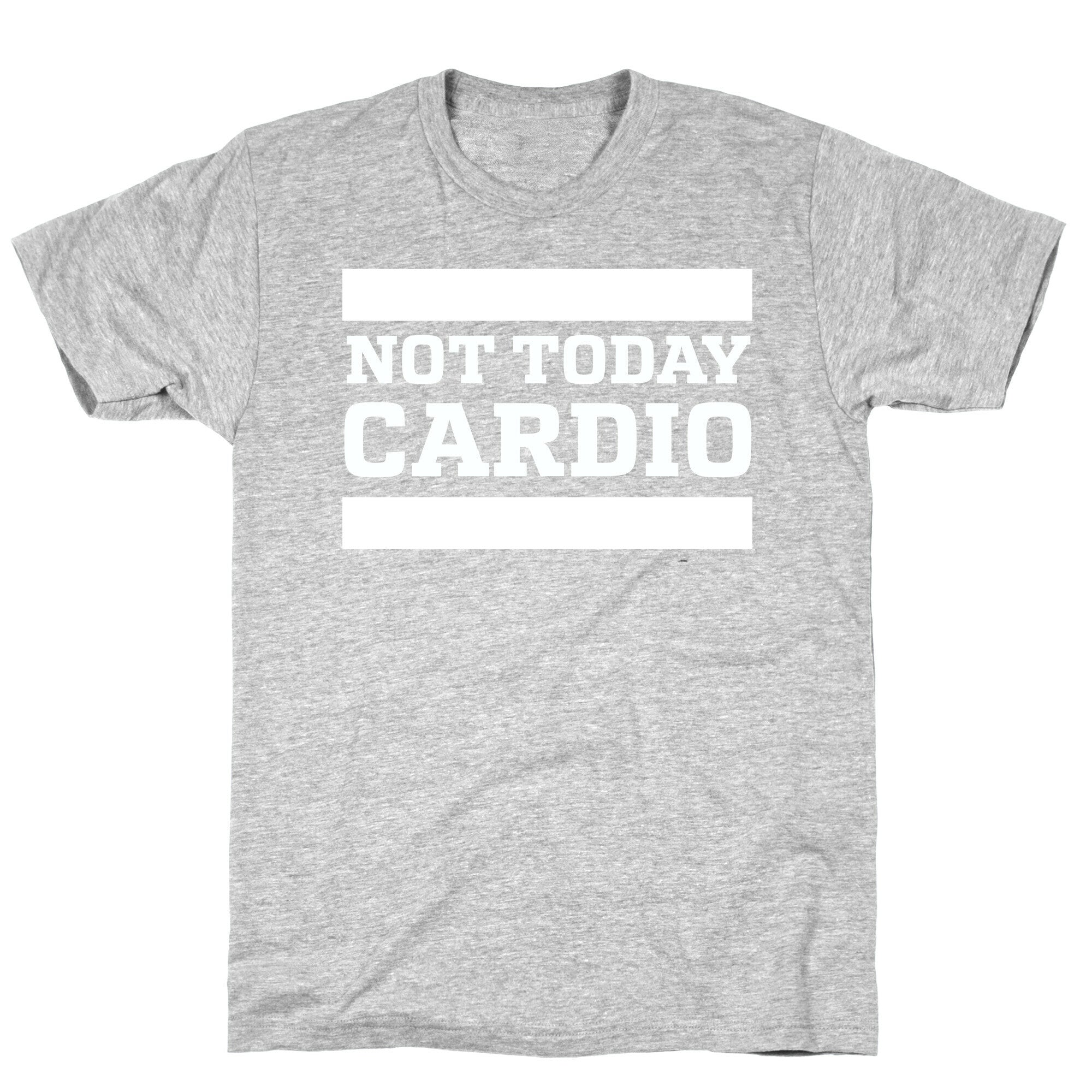 Not Today, Cardio T-Shirt