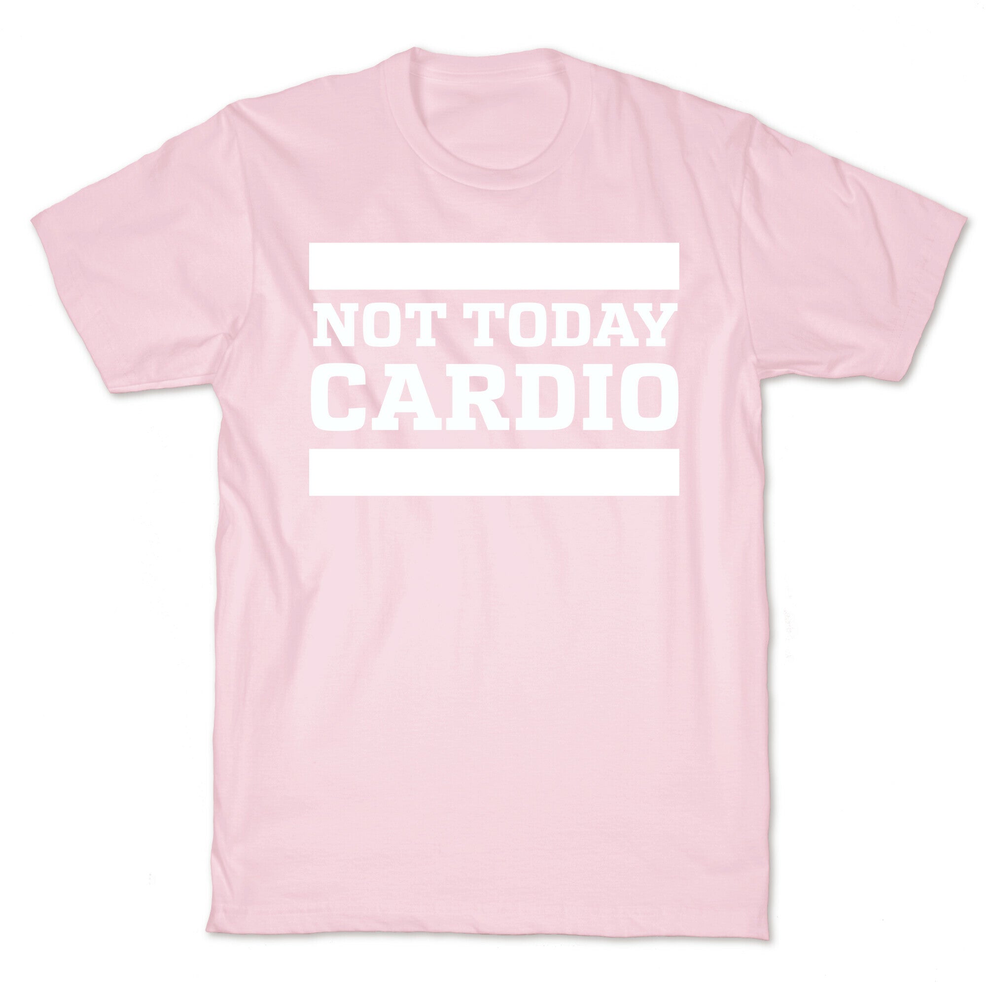 Not Today, Cardio T-Shirt