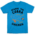 Beware The Cobra Chicken T-Shirt