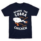 Beware The Cobra Chicken T-Shirt