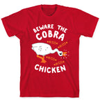 Beware The Cobra Chicken T-Shirt
