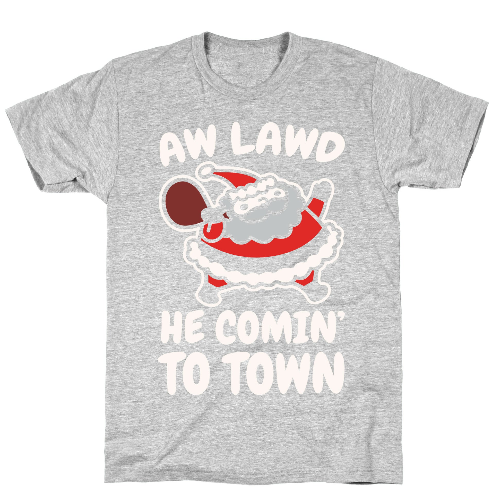 Aw Lawd He Comin' To Town Parody White Print T-Shirt