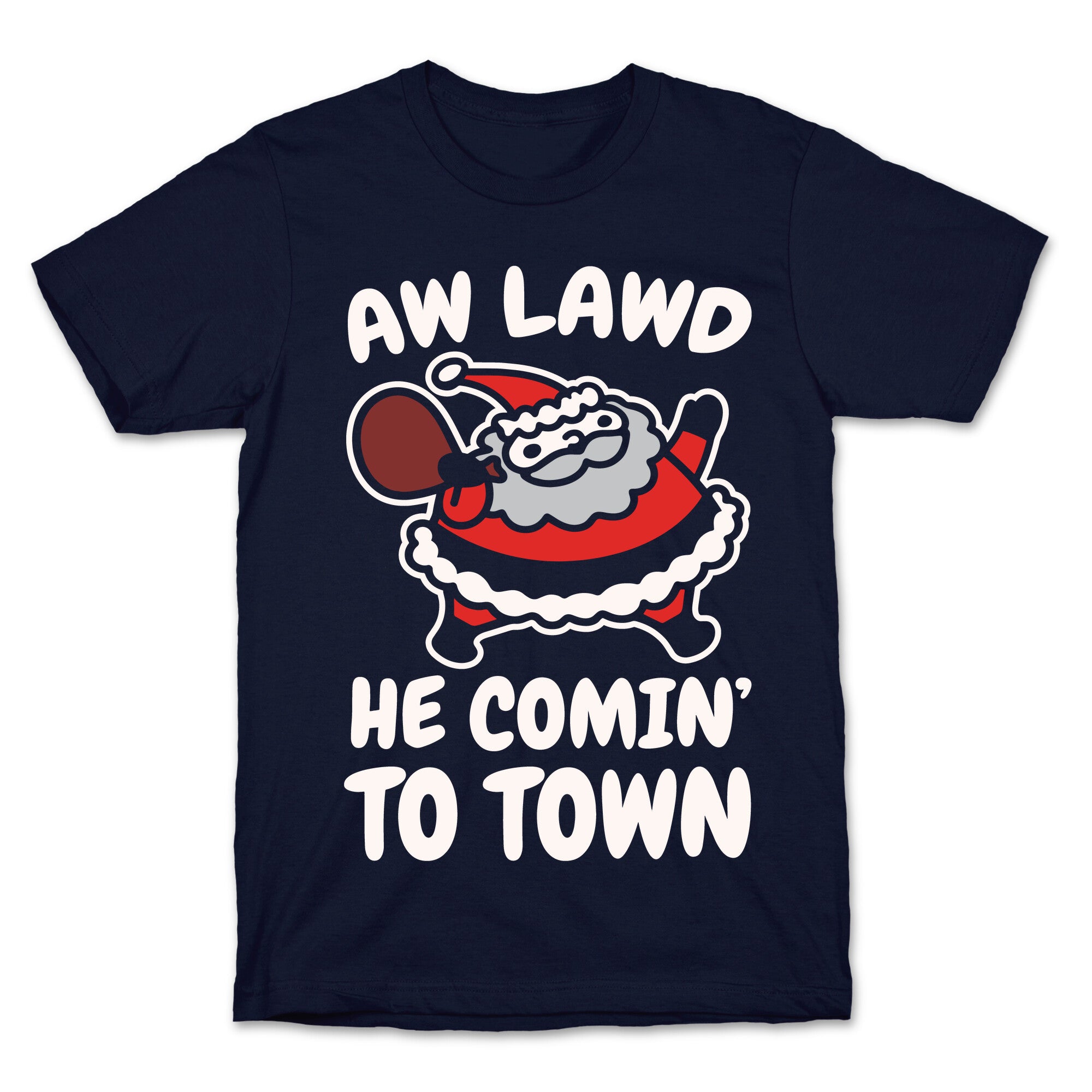 Aw Lawd He Comin' To Town Parody White Print T-Shirt