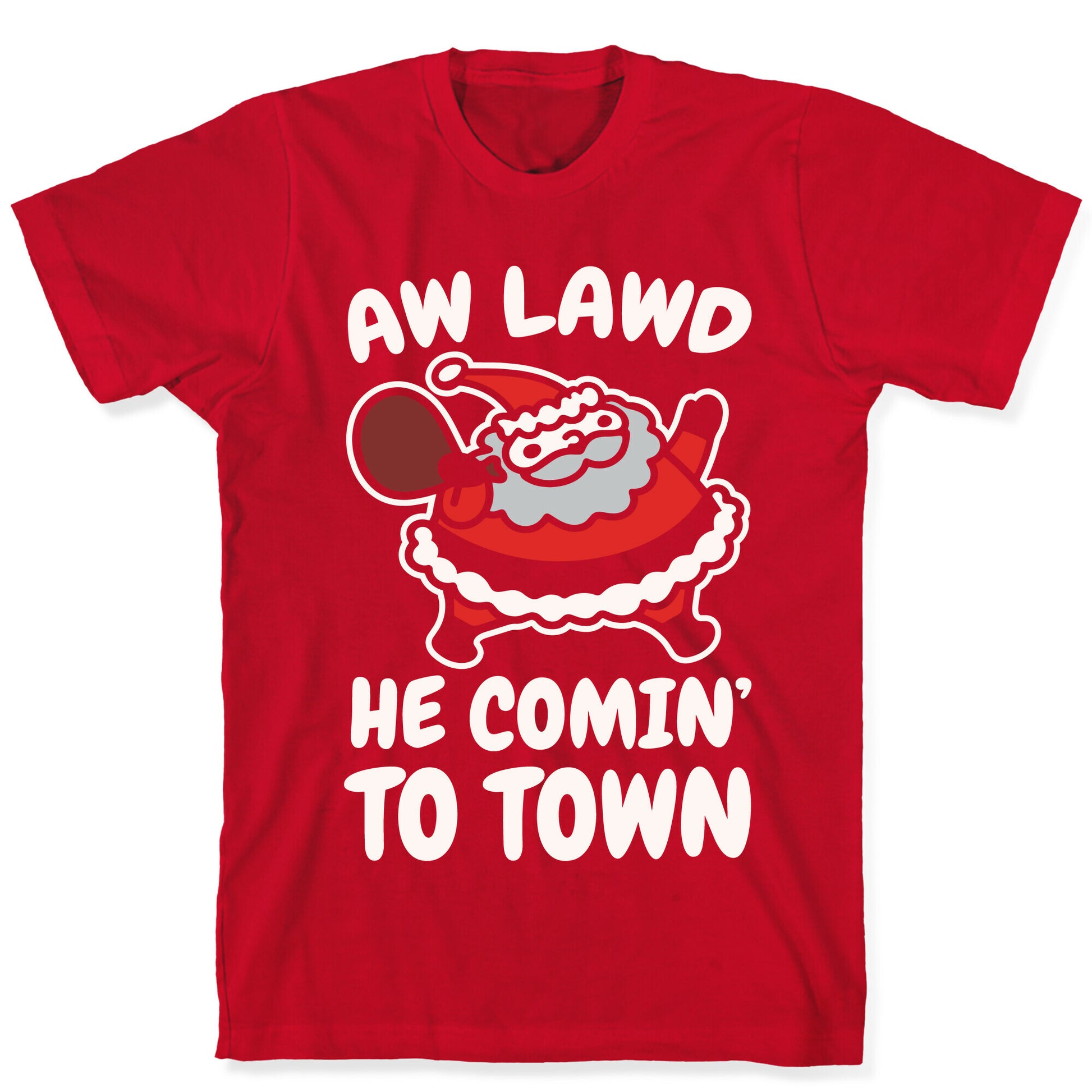 Aw Lawd He Comin' To Town Parody White Print T-Shirt