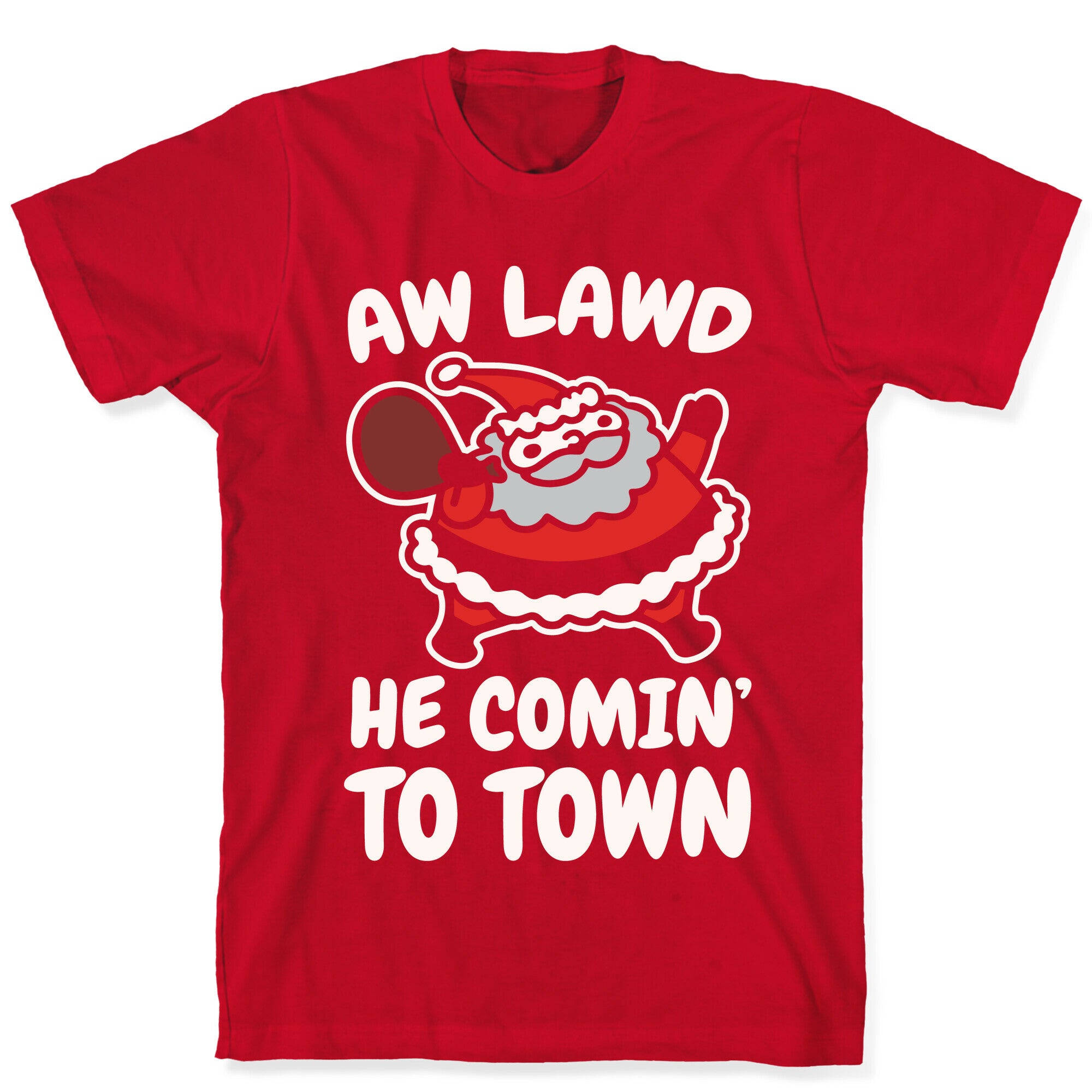 Aw Lawd He Comin' To Town Parody White Print T-Shirt