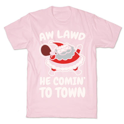 Aw Lawd He Comin' To Town Parody White Print T-Shirt