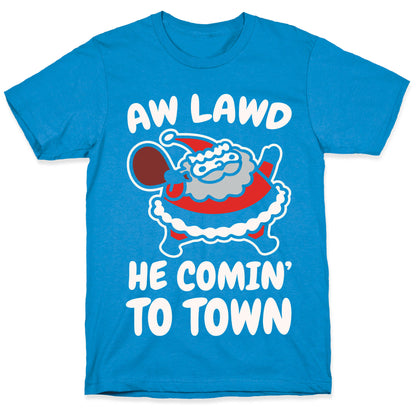 Aw Lawd He Comin' To Town Parody White Print T-Shirt