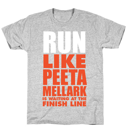 Run Like Peeta Mellark Is Waiting At The Finish Line (White Ink) T-Shirt