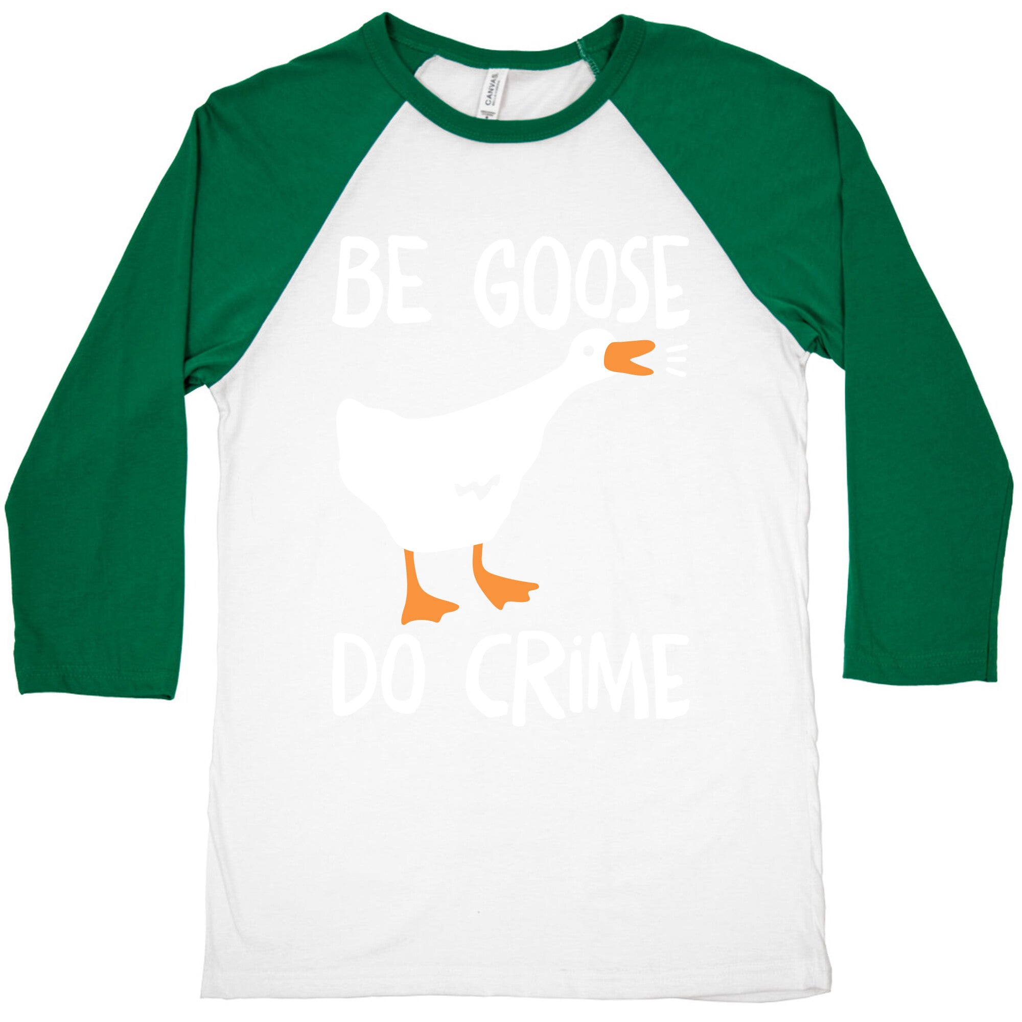 Be Goose Do Crime Baseball Tee