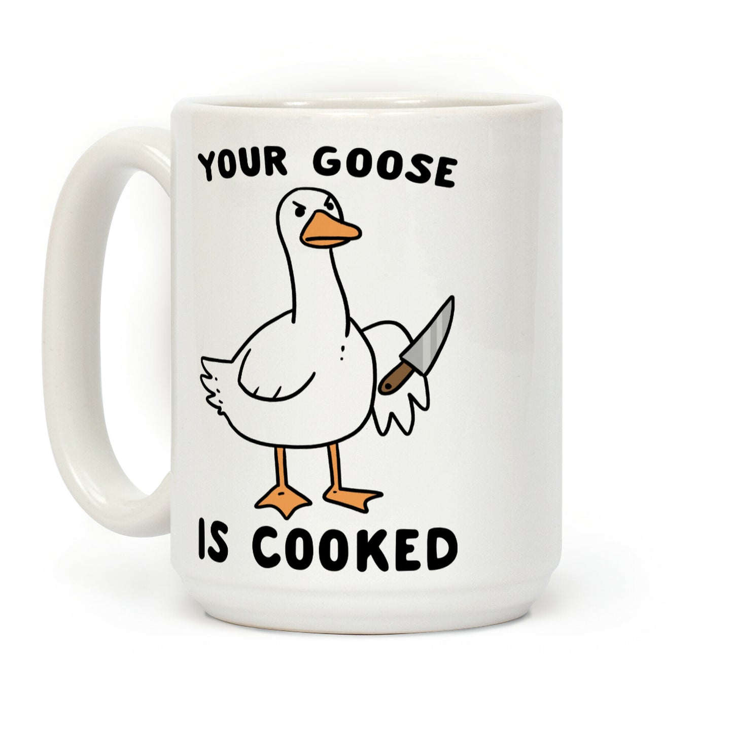 Your Goose is Cooked Coffee Mug