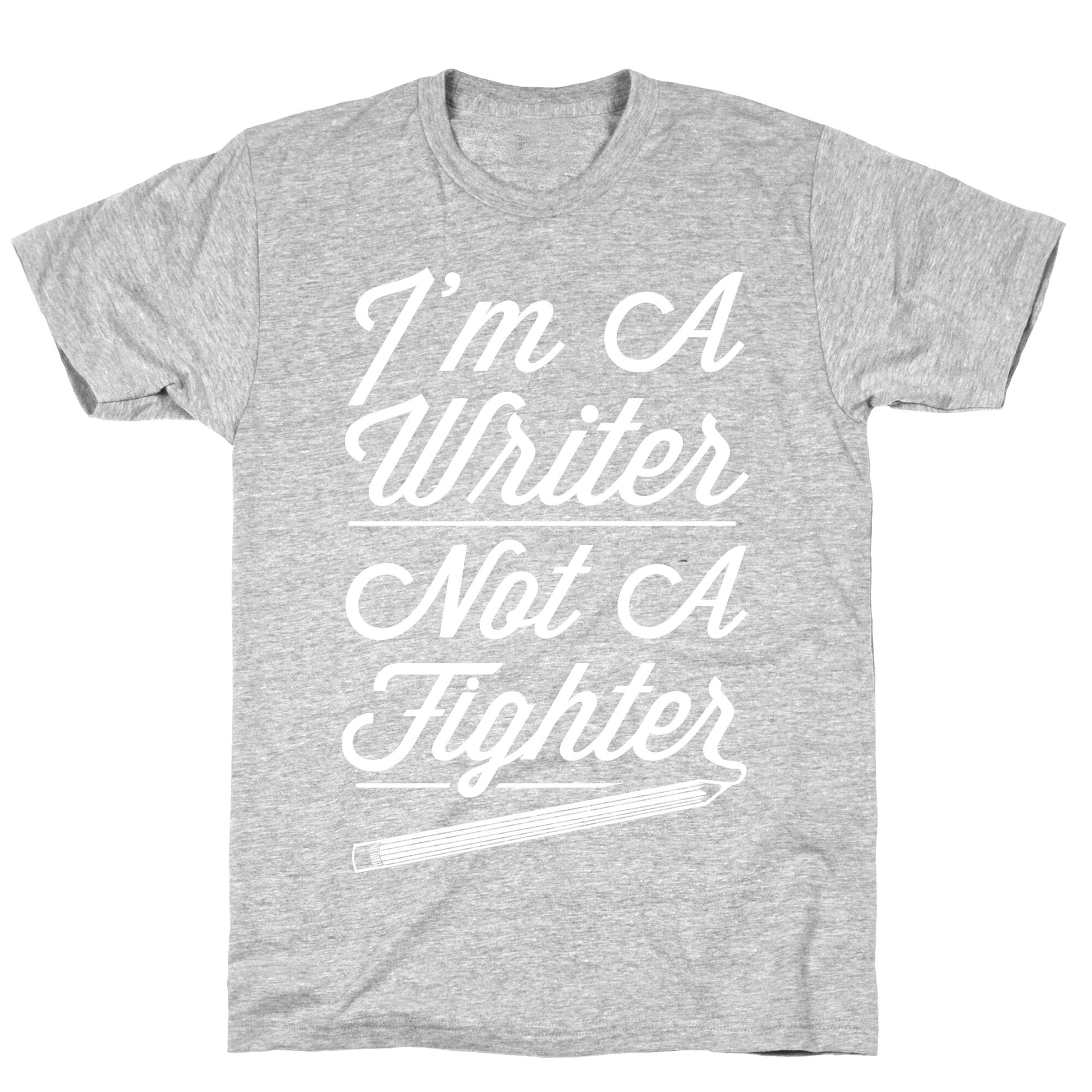 I'm a Writer Not A Fighter T-Shirt