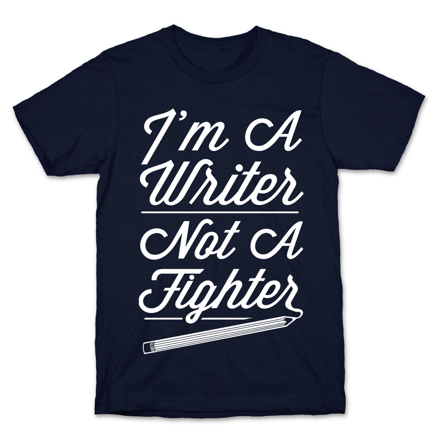 I'm a Writer Not A Fighter T-Shirt