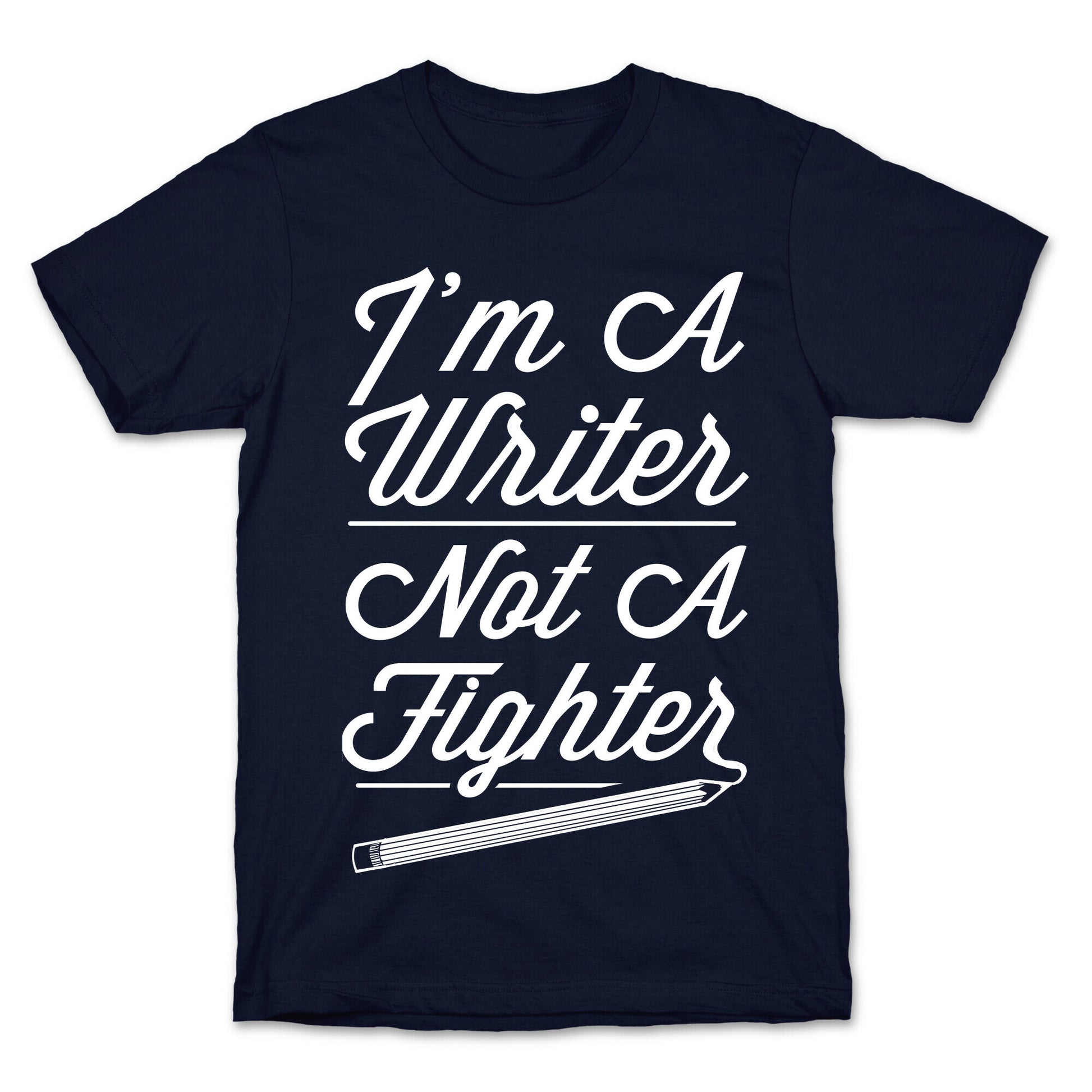 I'm a Writer Not A Fighter T-Shirt