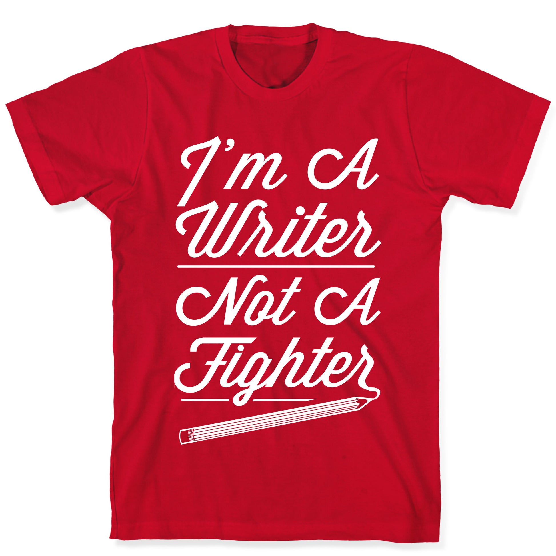I'm a Writer Not A Fighter T-Shirt
