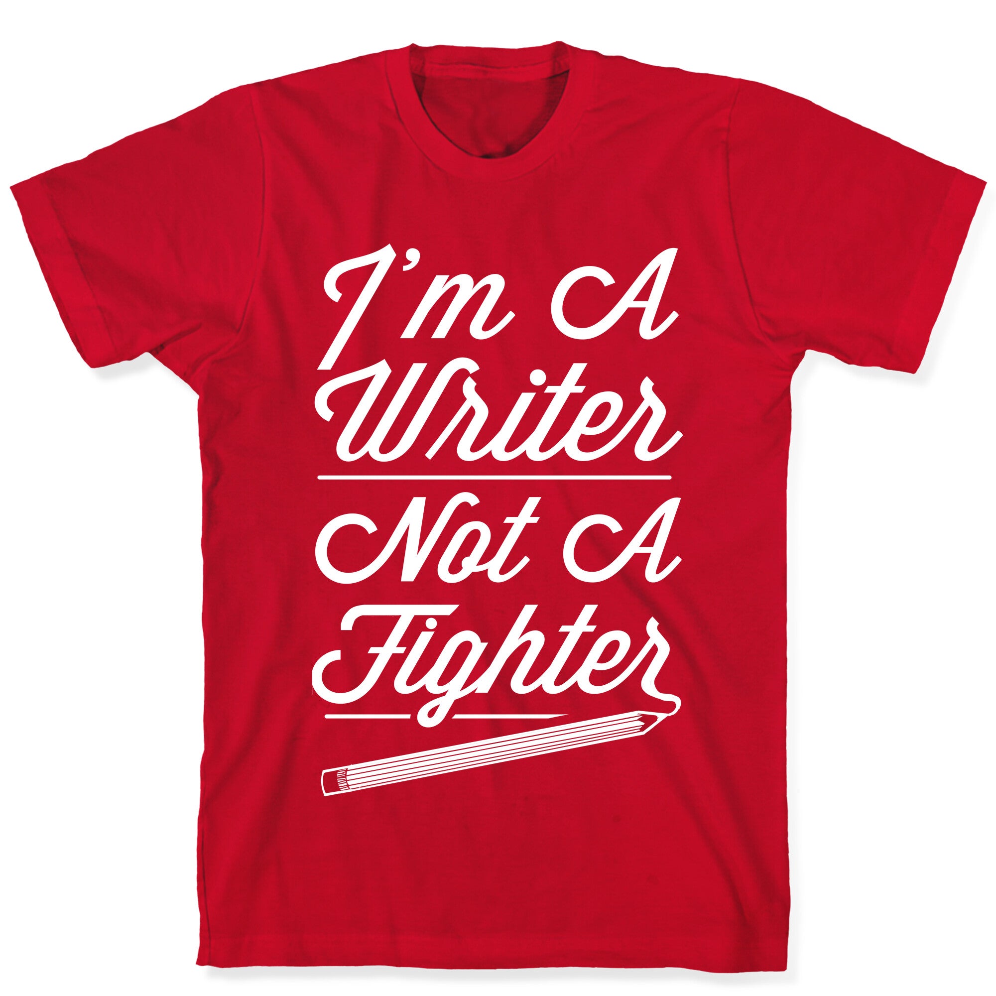 I'm a Writer Not A Fighter T-Shirt