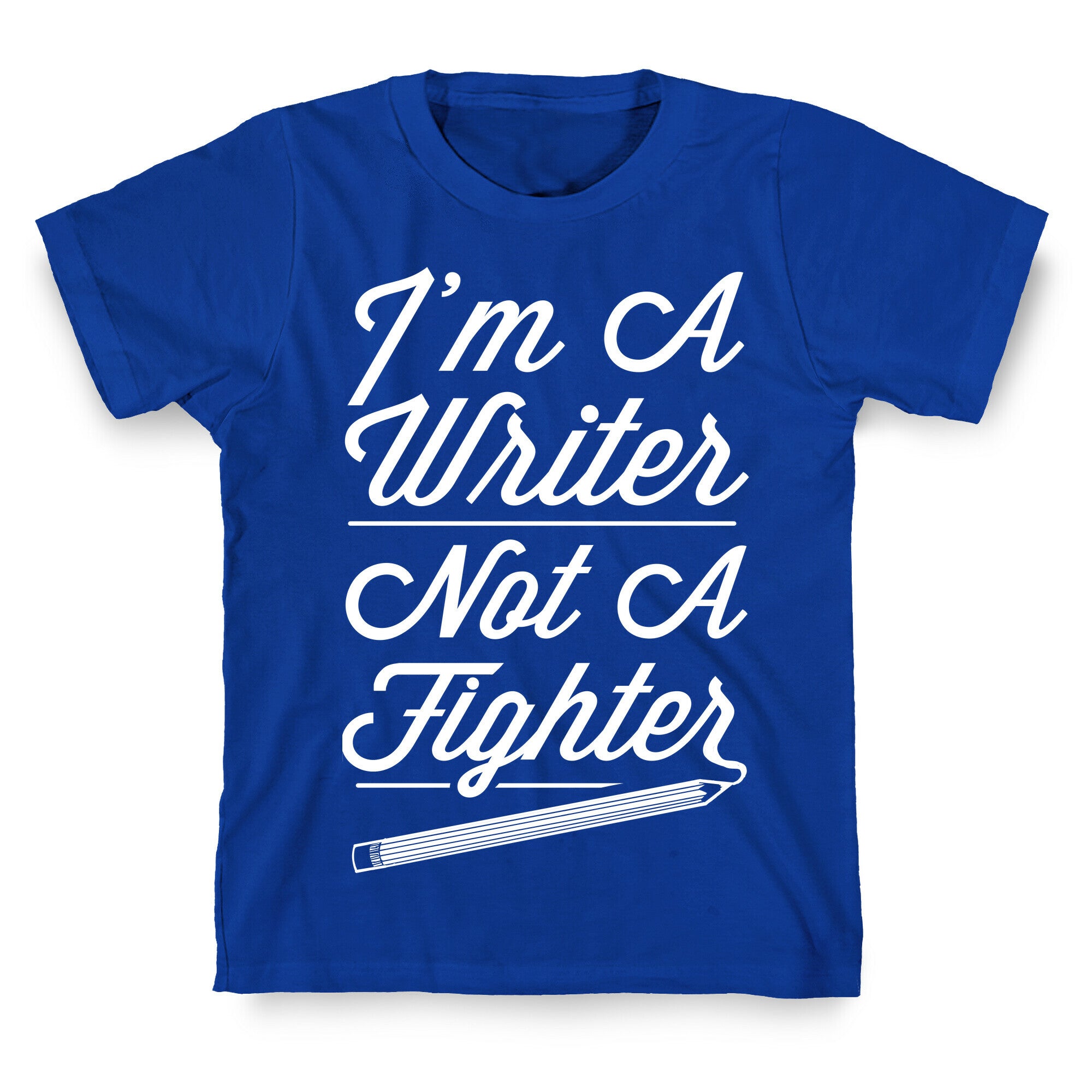 I'm a Writer Not A Fighter T-Shirt