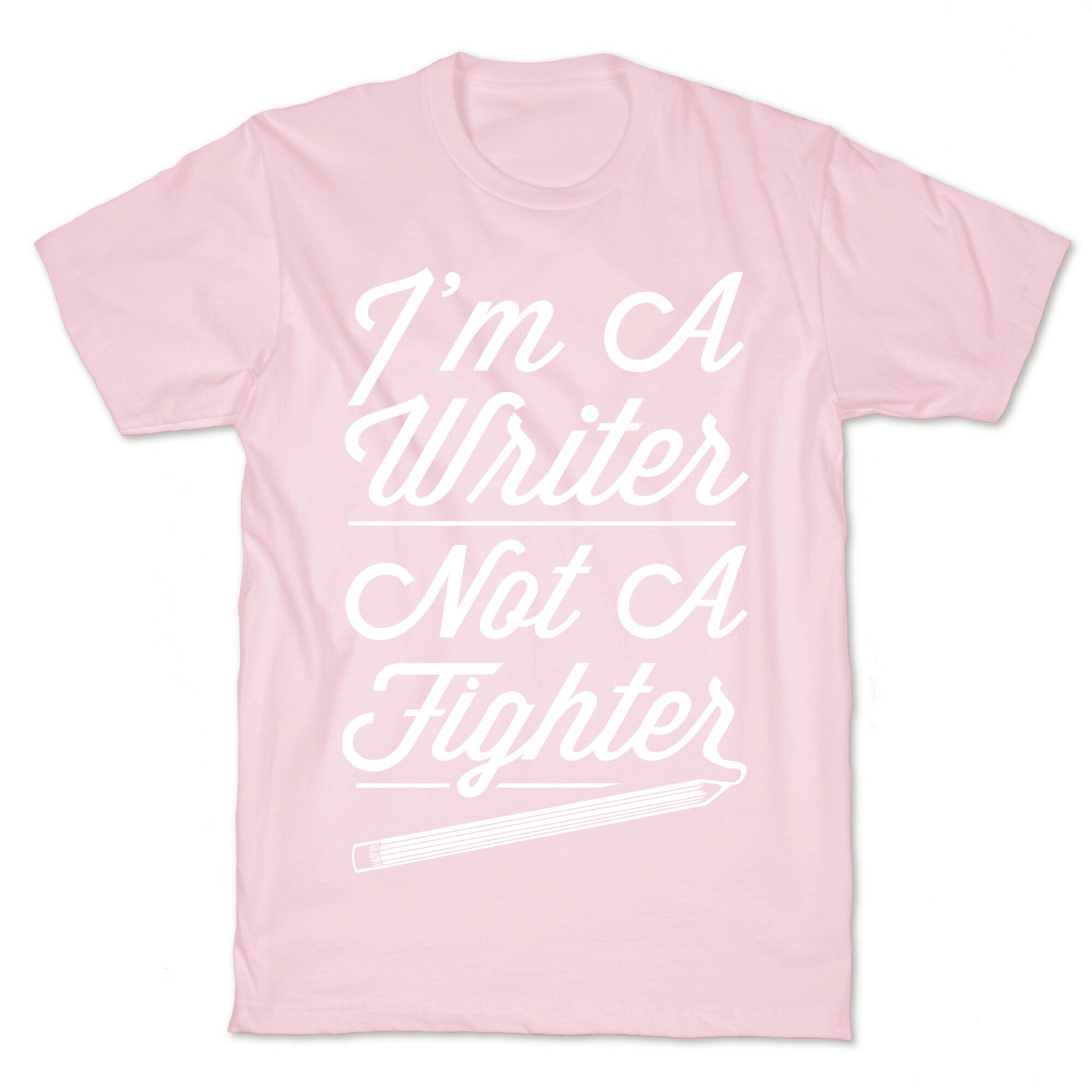 I'm a Writer Not A Fighter T-Shirt