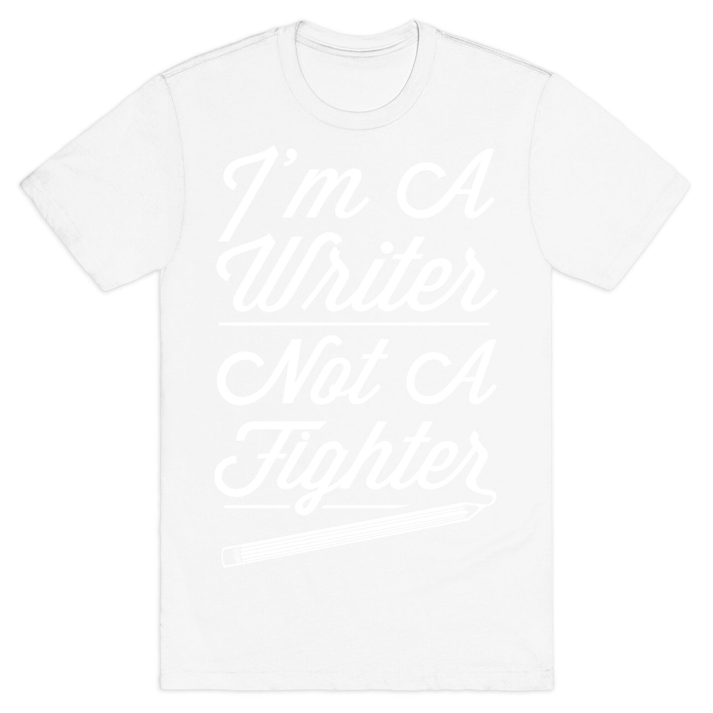 I'm a Writer Not A Fighter T-Shirt