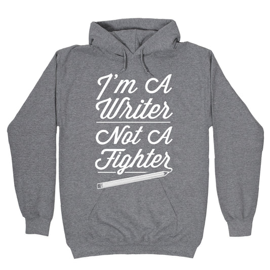 I'm a Writer Not A Fighter Hoodie