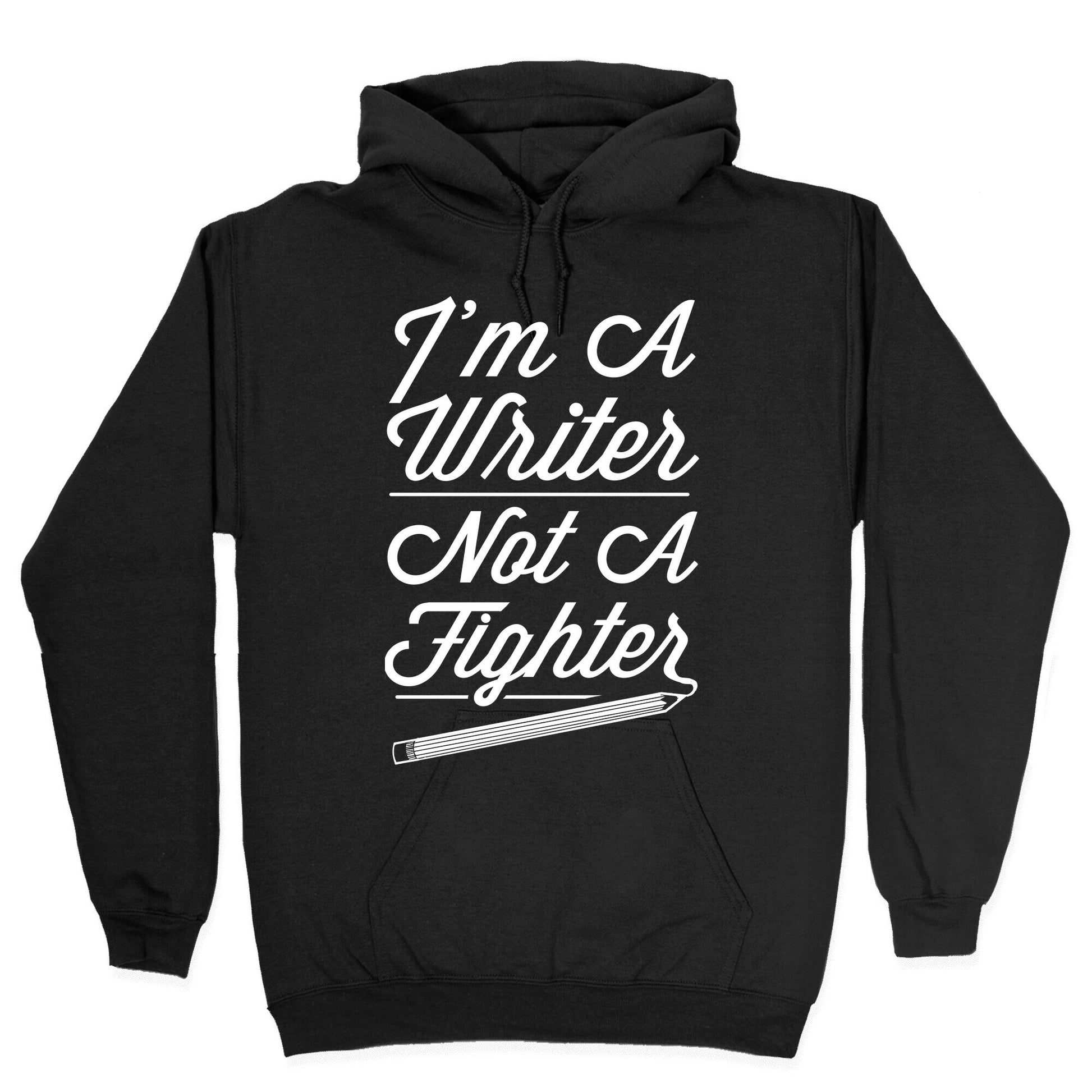 I'm a Writer Not A Fighter Hoodie