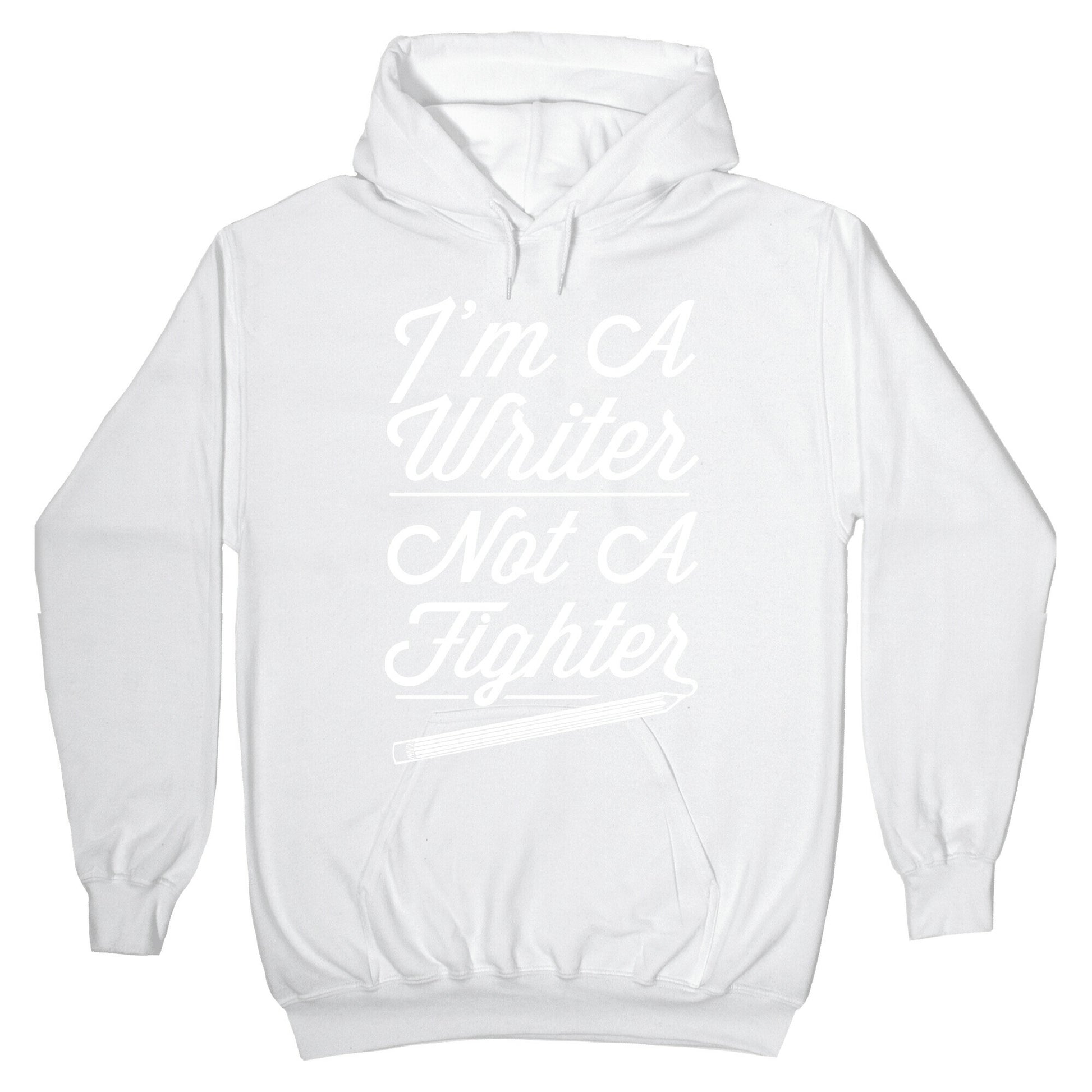 I'm a Writer Not A Fighter Hoodie